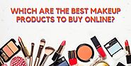 Which Are The Best Makeup Products To Buy Online