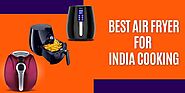Best Air Fryer In India For Healthy Indian Food Cooking