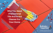 Why You Need Professional Tile And Grout Cleaner For Your Home?