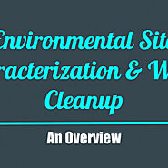 Environmental Site Characterization & Waste Cleanup Overview