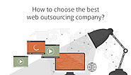 How To Choose The Best Web Outsourcing Company?