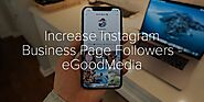 Increase Instagram Business Page Followers - eGoodMedia