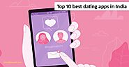 Top 10 Best Dating Apps In India
