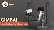 Gimbal nào tốt nhất để làm phim trên điện thoại thông minh?