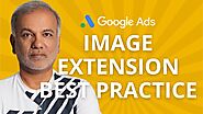 5 Best Practices for Using Google Ads Image Extensions