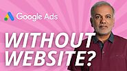 How to Run Google Ads without Website