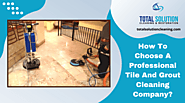How To Choose A Professional Tile And Grout Cleaning Company | Elgin