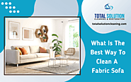 What Is The Best Way To Clean A Fabric Sofa | Elgin, CA