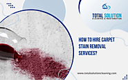 How To Hire Carpet Stain Removal Services | Elgin, CA