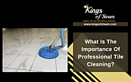 What Is The Importance Of Professional Tile Cleaning?