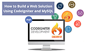 How to Build a Web Solution Using CodeIgniter and MySQL