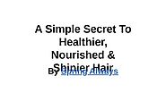 SlideWiki | Presentation information | A Simple Secret to Healthier, Nourished & Shinier Hair