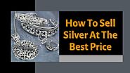 How To Sell Silver At The Best Price In India | by Augustya Singh | Jan, 2021 | Medium