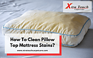 How To Clean Pillow Top Mattress Stains | Vancouver, WA