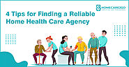 4 Tips for Finding a Reliable Home Health Care Agency
