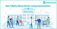 Website at https://homecare2go.com/blog/top-4-myths-about-senior-living-communities
