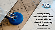 Faqs For Tile and Grout Cleaning Services | San Diego, CA