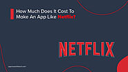 How Much Does it Cost to Make an App like Netflix?