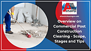 Overview On Commercial Post Construction Cleaning- Scope, Stages and Tips