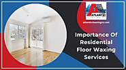 Benefits of Residential Floor Waxing | Fall River, MA