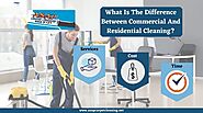 What Is The Difference Between Commercial And Residential Cleaning?