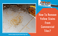 How To Remove Yellow Stains From Commercial Tiles | Turlock CA
