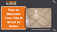 Tips To Maintain Your Tile & Grout At Home | San Antonio, TX