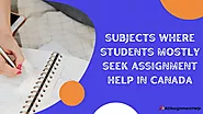 Subjects Where Students Mostly Seek Assignment Help in Canada