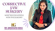 What is Corrective Jaw Surgery and Procedure? Dr Sanchaita Kohli