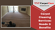 Carpet Cleaning Services: Needs & Benefits | El CajonTNT Carpet Care