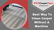 Best Way To Clean Carpet Without A Machine | El CajonTNT Carpet Care