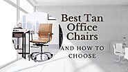 Best Tan Office Chairs and How to Choose - 2023