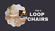 Top 3 Loop Chairs You Should Buy Today - 2023