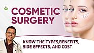 Cosmetic Surgery: Know the Types, Benefits, Side Effects, and Cost