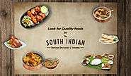 Look for Quality foods in the South Indian Restaurant