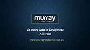 Security officer Equipment Australia - www.murrayuniforms.com.au