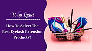 How To Select The Best Eyelash Extension Products? | Wisp Lashes