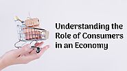 Understanding the Role of Consumers in an Economy - RR Holdings