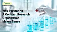 Why Partnering a Contract Research Organization Makes Sense - Contract research organization Drug Discovery services