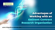 Advantages of Working with an Eminent Contract Research Organization - Advantages of Working with an Eminent Contract...