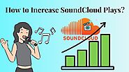 How to Increase SoundCloud Plays?