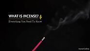 What is Incense? Everything You Need To Know About Incense