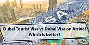 Dubai Tourist Visa vs Dubai Visa on Arrival - which is better?