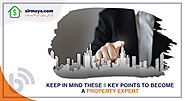 Keep in mind these 5 key points to become a property expert