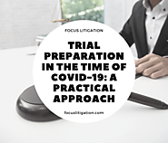 Trial Preparation In The Time Of Covid-19: A Practical Approach – Focus Litigation Consulting, LLC