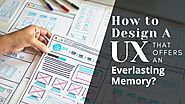 How to Design a UX That Offers an Everlasting Memory?