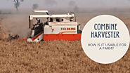 Combine Harvester – How is it Usable on a Farm?
