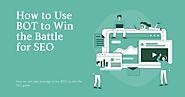 How to Use BOT to Win the Battle for SEO | Journal