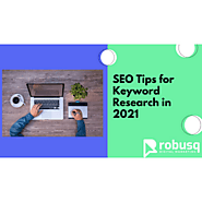 Tips for keyword research in 2021 for SEO Agency | Robusq Digital Marketing