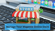 How to Best Manage Your Magento Online Store - Pro Tips!